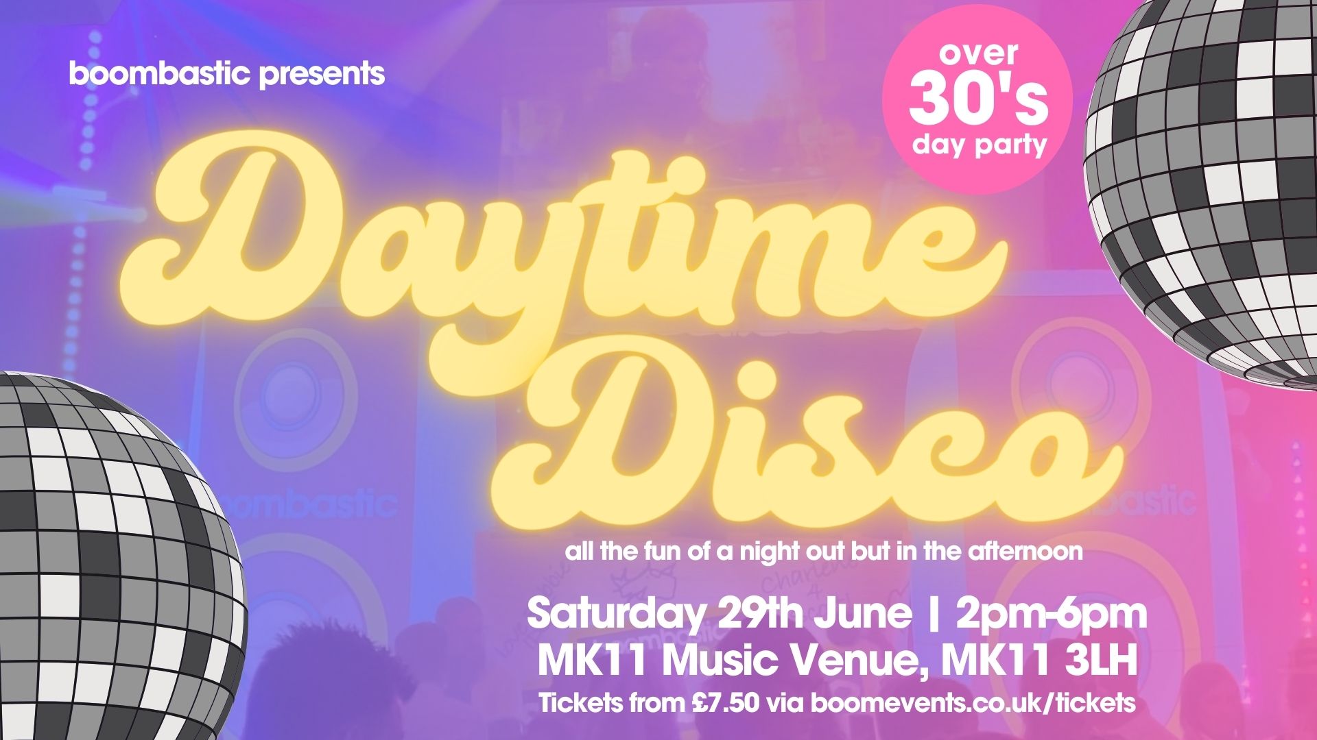 DAYTIME DISCO MK - For the Over 30s Crowd