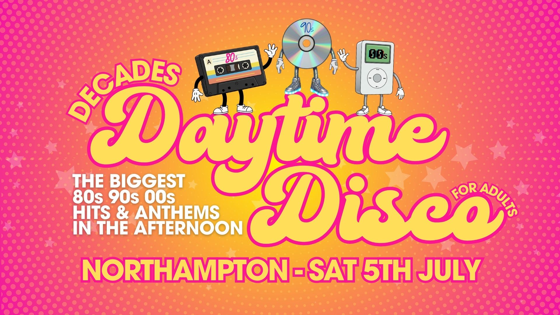 DAYTIME DISCO NORTHAMPTON - 80s/90s/00s HITS